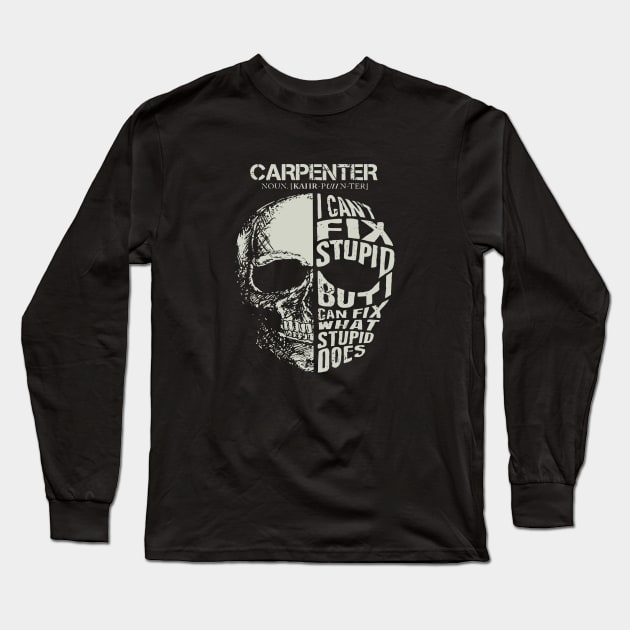 Skull Carpenter Can Fix What Stupid Does Costume Long Sleeve T-Shirt by Pretr=ty